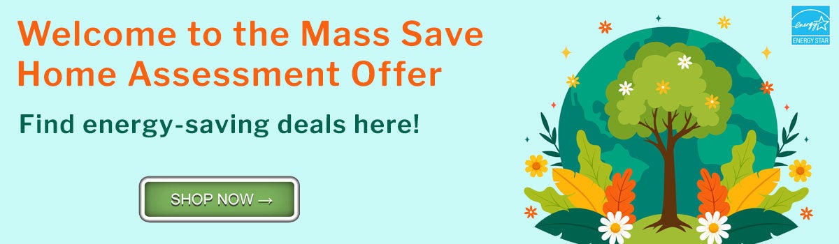 Welcome to the Mass Save Online Home Assessment Product Offer!